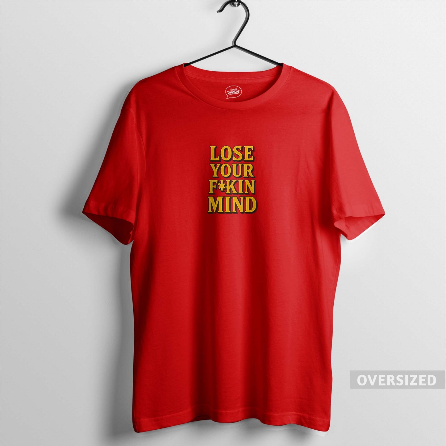 LOSE YOUR F*KIN MIND TEE - RED OVERSIZED