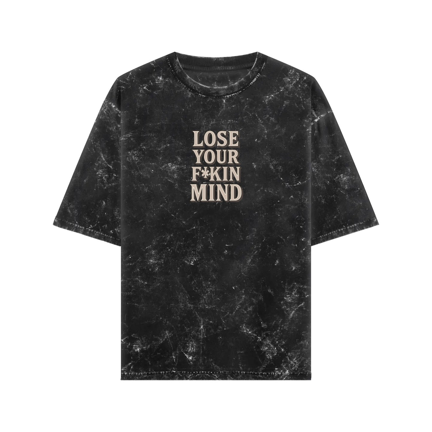 LOSE YOUR F*KIN MIND TEE - BLACK ACID WASHED