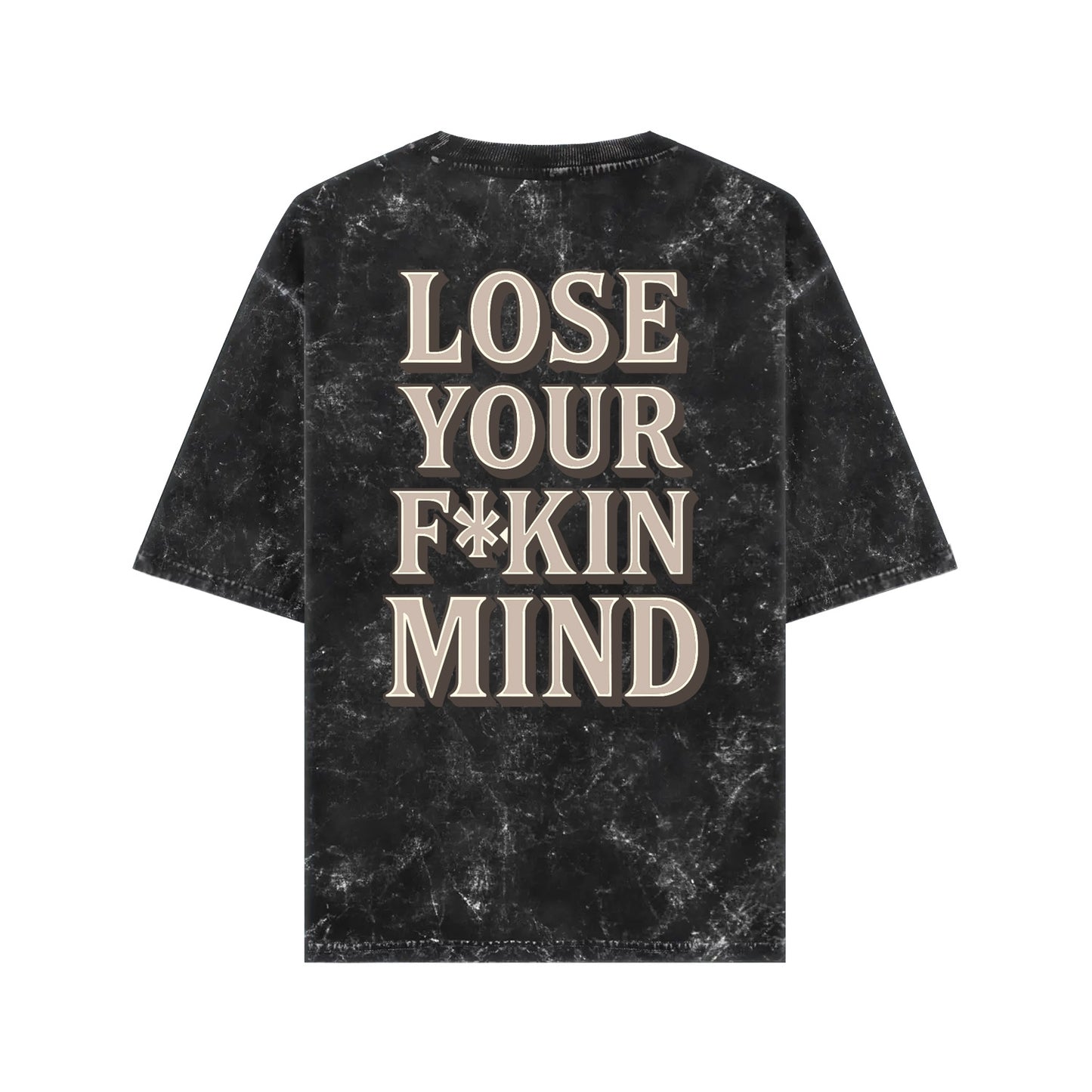 LOSE YOUR F*KIN MIND TEE - BLACK ACID WASHED