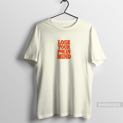 LOSE YOUR F*KIN MIND TEE - OFF WHITE