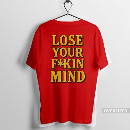 LOSE YOUR F*KIN MIND TEE - RED OVERSIZED
