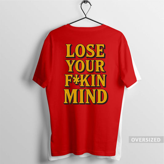 LOSE YOUR F*KIN MIND TEE - RED OVERSIZED