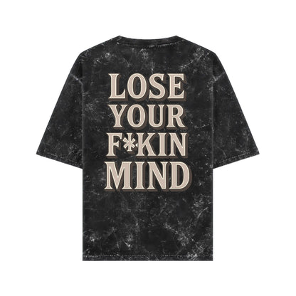LOSE YOUR F*KIN MIND TEE - BLACK ACID WASHED